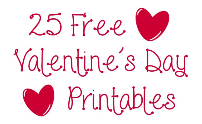 25 Free Valentine’s Day Printables