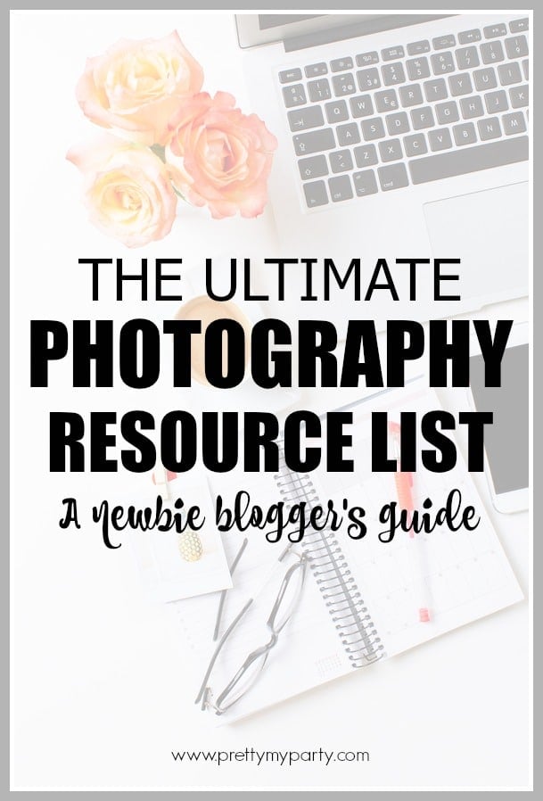 The Ultimate Photography Resource List for Bloggers from Pretty My Party