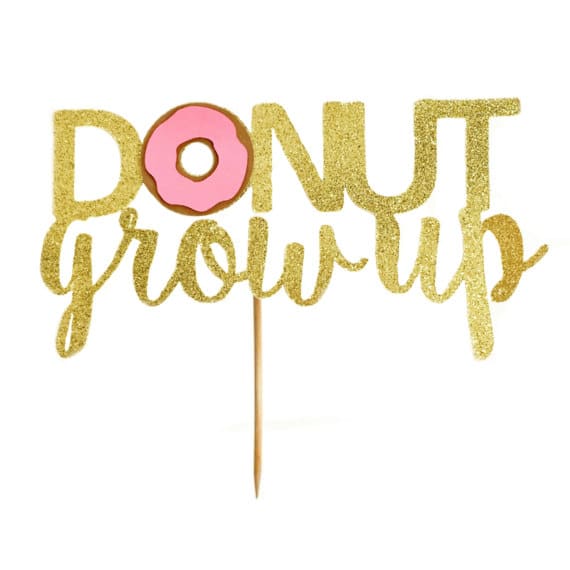 Donut Grow Up Cake Topper | Donut Party Ideas