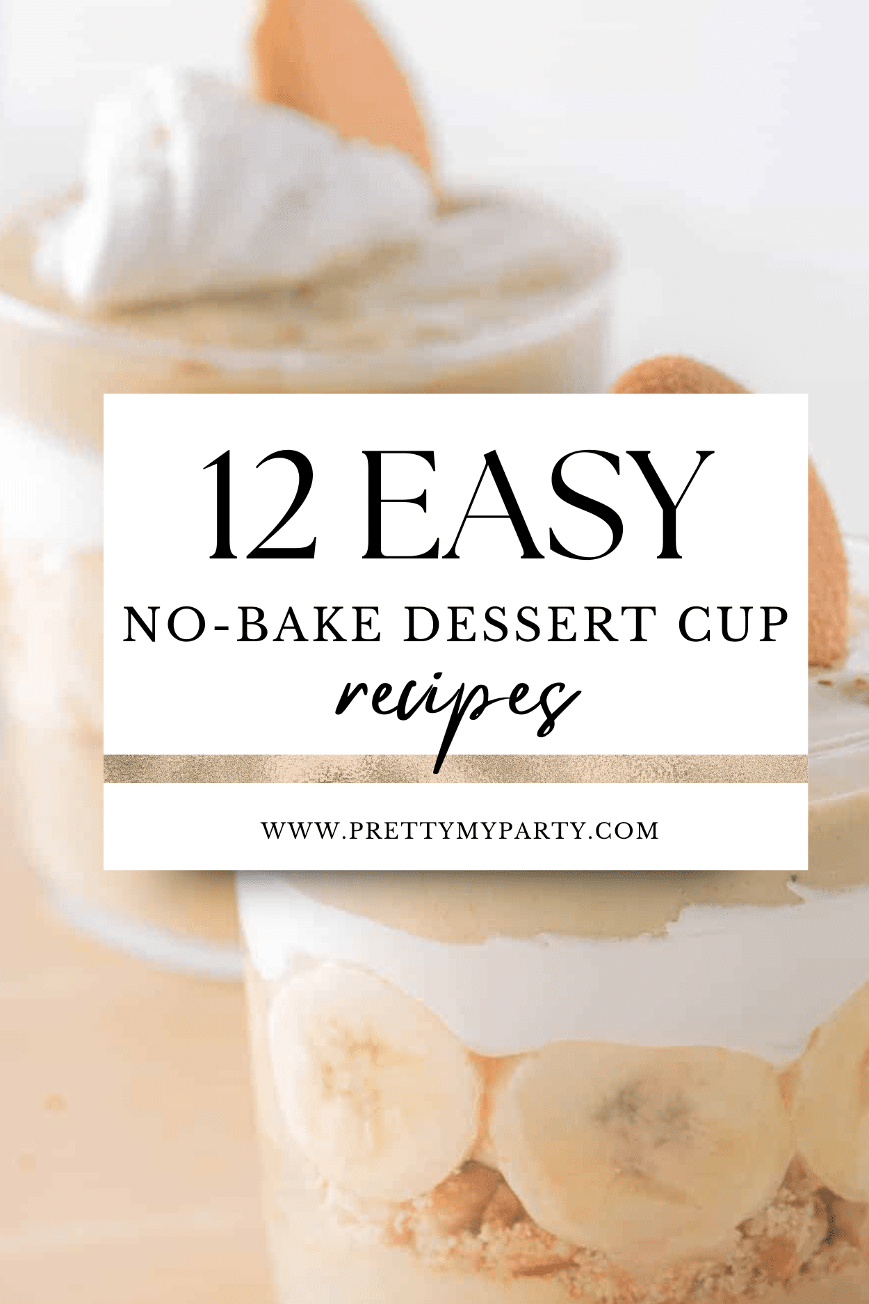 Easy, no-bake desserts in cups for parties that are ready in minutes on www.prettymyparty.com.